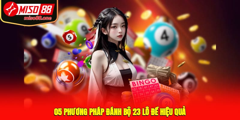 05 phương pháp đánh bộ 23 lô đề hiệu quả
