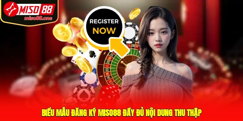 Biểu mẫu đăng ký MISO88 đầy đủ nội dung thu thập