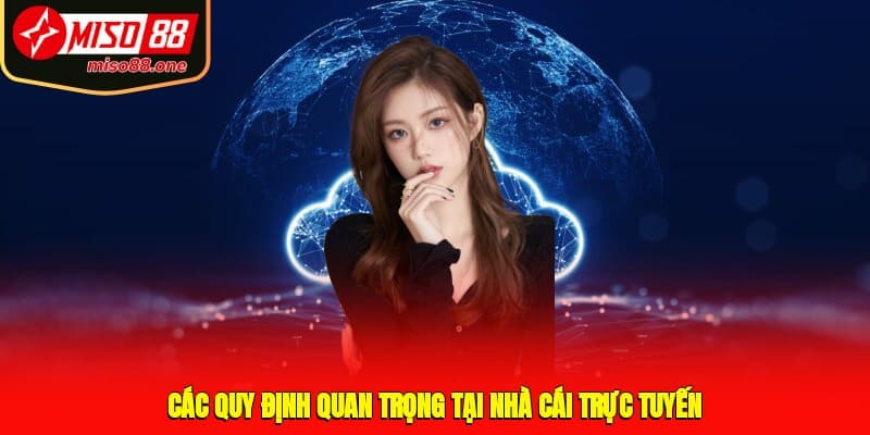 Các quy định quan trọng tại nhà cái trực tuyến