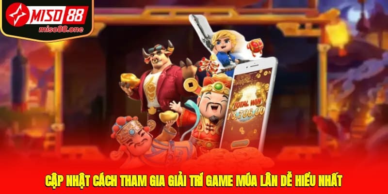 Cập nhật cách tham gia giải trí game múa lân dễ hiểu nhất