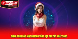 Chính Sách Bảo Mật MISO88 Tổng Hợp Chi Tiết Nhất 2025