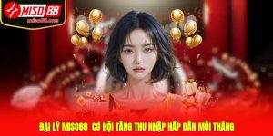 Đại Lý MISO88 - Cơ Hội Tăng Thu Nhập Hấp Dẫn Mỗi Tháng