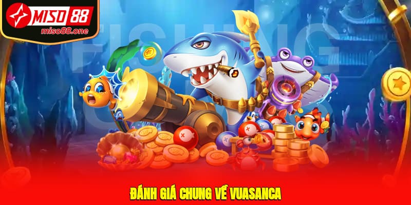 Đánh giá chung về vuasanca