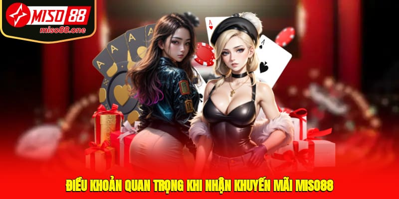 Điều khoản quan trọng khi nhận khuyến mãi MISO88
