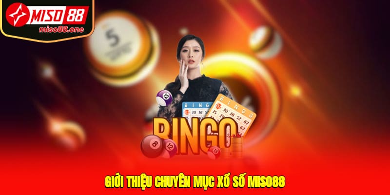 Giới thiệu chuyên mục xổ số MISO88