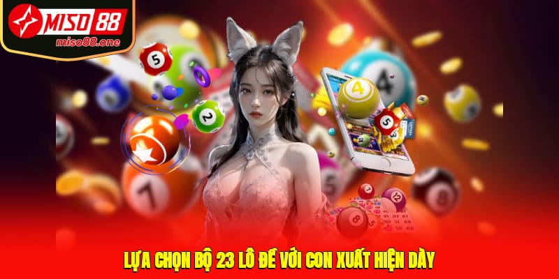 Lựa chọn bộ 23 lô đề với con xuất hiện dày
