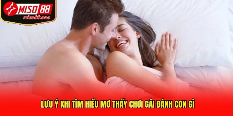 Lưu ý khi tìm hiểu mơ thấy chơi gái đánh con gì