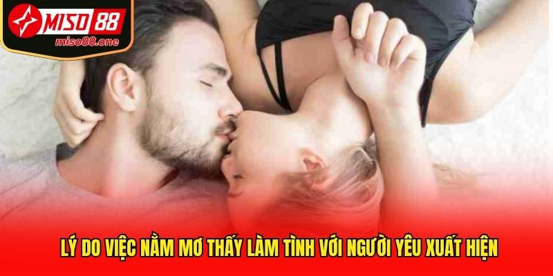 Lý do việc nằm mơ thấy làm tình với người yêu xuất hiện