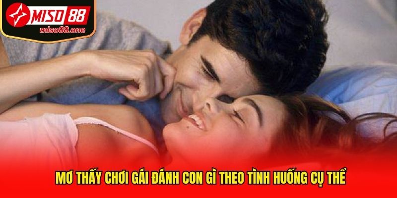 Mơ thấy chơi gái đánh con gì theo tình huống cụ thể