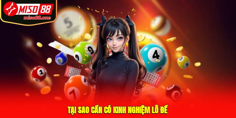 Tại sao cần có kinh nghiệm lô đề