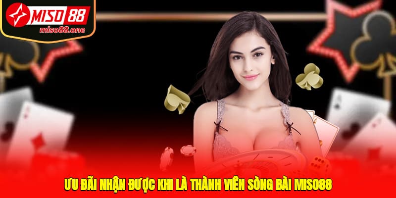 Ưu đãi nhận được khi là thành viên sòng bài MISO88