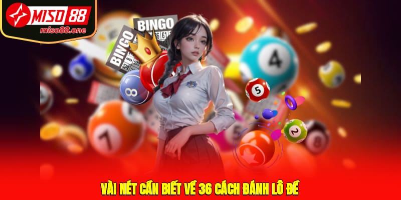 Vài nét cần biết về 36 cách đánh lô đề